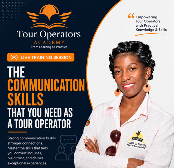 Done: The Communication Skills That You Need as a Tour Operator - Anne Ayesiga, CEO of Afreek Tours & Travel